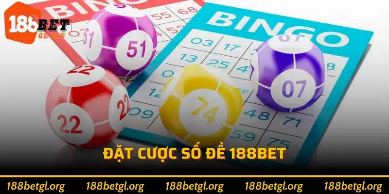 Đặt cược Số đề 188bet